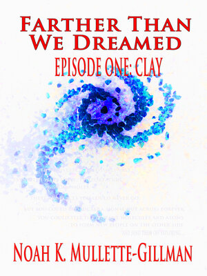 cover image of Clay (Episode One of Farther Than We Dreamed)